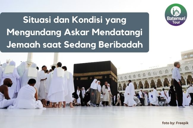 Mengapa Askar Mendatangi Jemaah Saat Beribadah di Tanah Suci?